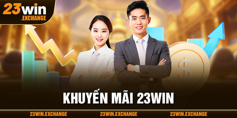 Khuyến mãi 23Win vô số các khuyến mãi 