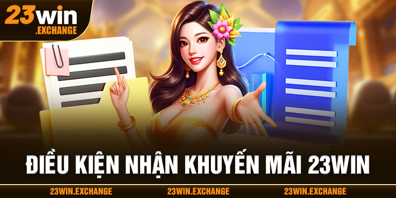 Điều kiện khi tham gia nhận khuyến mãi 23Win