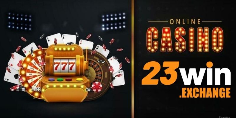 casino 23Win đa dạng các sảnh chơi lớn nhỏ