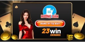 Hướng dẫn đăng ký 23Win đại diện