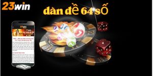 đại diện dàn đề 64 số 23Win