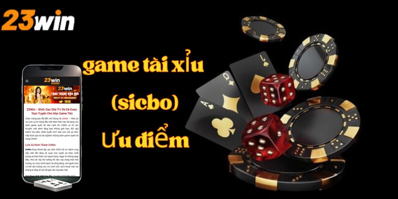 Nhứng ưu điểm khi tham gia game tài xỉu tại trang web 23Win